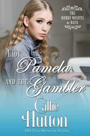 [The Merry Misfits of Bath 03] • Lady Pamela and the Gambler · the Merry Misfits of Bath - Book Three